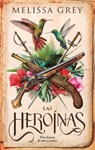 Heroinas, Las -Z - Melissa Grey - 9788419252876