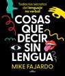 Cosas Que Decir Sin Lengua / Things We Say Without Even Opening Our Mouths - Mike Fajardo - 9788419366429