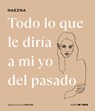 Todo Lo Que Le Diría a Mi Yo del Pasado / Everything I Would Tell My Old Self - Naezna - 9788419514424