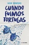 Cuando Fuimos Tortugas / When We Were Turtles - Mar Benegas - 9788419514554