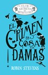 El Crimen Es Cosa de Damas / Crime Is a Ladies' Thing: Club Secreto de Detectives / Secret Detectives Club Volume 1 - Robin Stevens - 9788419599469