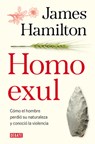 Homo Exul: Cómo El Hombre Perdió Su Naturaleza Y Conoció La Violencia / Exiled Man - James Hamilton - 9788419642981