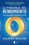 Paradoja del Rendimiento, La - Eduardo Briceno - 9788419685681