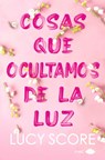 Cosas Que Ocultamos de la Luz - Lucy Score - 9788419702036