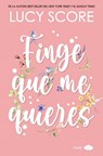 Finge Que Me Quieres -V2* - Lucy Score - 9788419702258