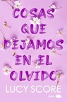 Cosas Que Dejamos En El Olvido (Knockemout 3) -V2* - Lucy Score - 9788419702586
