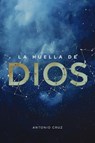 La huella de Dios - Antonio Cruz - 9788419779762