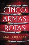 Cinco Armas Rotas. (Five Broken Blades) - Mai Corland - 9788419988324