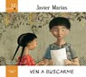 Ven a buscarme - Javier Marias - 9788420407333