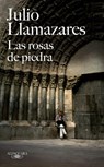 Las rosas de piedra - Julio Llamazares - 9788420473826