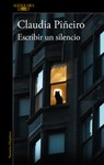Escribir Un Silencio / Writing Silence - Claudia Piñeiro - 9788420477893