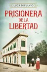 Prisionera de la Libertad / Prisoner of Freedom - Luca Di Fulvio - 9788425359842