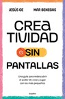 Creatividad Sin Pantallas / Screens-Free Creativity - Mar Benegas - 9788425367090