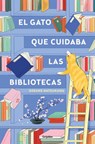 El Gato Que Cuidaba Las Bibliotecas / The Cat Who Saved the Library - Sosuke Natsukawa - 9788425367755