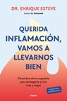 Querida Inflamación, Vamos a Llevarnos Bien / Dear Inflammation, We'll Get Along Great - Enrique Esteve - 9788425368424