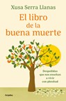 El Libro de la Buena Muerte / The Good Death Book - Xusa Serra Llanas - 9788425369322