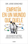 Empatía En Un Mundo Que Duele / Empathy in a World That Aches - Jose Sánchez - 9788425370885