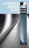 SPA-PRESENCIA IGNORADA DE DIOS - Viktor Frankl - 9788425427992
