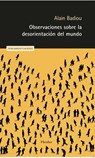 Observaciones Sobre La Desorientación del Mundo - Alain Badiou - 9788425451355