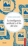 Inteligencia Artificial Y El Fin del Arte, La - Catrin Misselhorn - 9788425452208