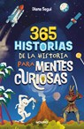 365 Historias de la Historia Para Mentes Curiosas: Los Datos, Las Anécdotas Y Los Secretos Mejor Guardados / 365 Stories of History for Curious Minds - Diana Seguí Jiménez - 9788427241862