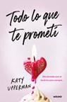 Todo Lo Que Te Prometí. Ella Pensaba Que Se Tendrían Para Siempre / Everything I Promised You. She Thought They Had Forever - Katy Upperman - 9788427249905