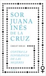 Contra La Ignorancia de Las Mujeres / Against the Ignorance of Women - Juana Inés de la Cruz - 9788430625550