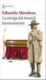 La intriga del funeral inconveniente - Eduardo Mendoza - 9788432249747
