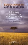Firmeza en tiempos turbulentos : el arte de dirigirse a sí mismo y dirigir a los demás - Anselm Grün ;  Bodo Janssen - 9788433030702