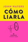 Como Liarla / Make Trouble - WATERS,  John - 9788433901460