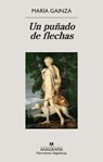 Un Puñado de Flechas - Maria Gainza - 9788433924322