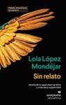 Sin Relato - Lola Lopez Mondejar - 9788433927378