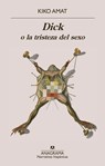 Dick O La Tristeza del Sexo - Kiko Amat - 9788433929549