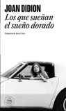 Los Que Sueñan El Sueño Dorado / Didion Anthology - Joan Didion - 9788439726340