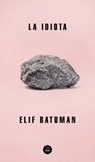 La Idiota / The Idiot - Elif Batuman - 9788439735854