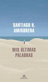 SPA-MIS ULTIMAS PALABRAS / MY - Santiago H. Amigorena - 9788439739869