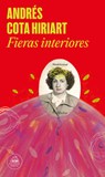 Fieras Interiores / Inner Beasts - Andrés Cota Hiriart - 9788439745532