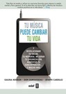 Tu musica puede cambiar tu vida / Your Playlist Can Change Your Life - MINDLIN,  Galina ; Durousseau, Don ; Cardillo, Joseph - 9788441432574
