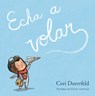 Echa a Volar / Ready to Soar - Cori Doerrfeld - 9788448868840