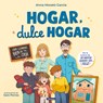 Hogar, Dulce Hogar. Cómo Llevarnos Bien En Casa / Home, Sweet Home - Anna Morató García - 9788448870911