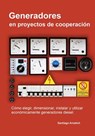 Generadores en proyectos de cooperacion: Como elegir, dimensionar, instalar y utilizar economicamente generadores diesel. - Santiago Arnalich - 9788461669806