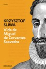 Vida de Miguel de Cervantes Saavedra: Una Biografía Crítica / The Life of Miguel de Cervantes Saavedra - Krzysztof Sliwa - 9788466334624