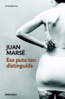 Esa puta tan distinguida - MARSÉ,  Juan - 9788466339438