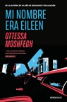 Mi Nombre Era Eileen / Eileen - Ottessa Moshfegh - 9788466375634