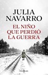 El niño que perdió la guerra - Julia Navarro - 9788466389167