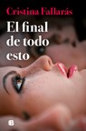 El Final de Todo Esto / The End of All This - Cristina Fallarás - 9788466673488