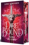 Dire Bound. Alma de Lobo (Edición Con Cantos Pintados) / Dire Bound: Wolf's Soul (Printed Edges Edition) - Sable Sorensen - 9788466676205
