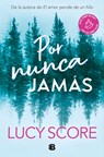 Por Nunca Jamás / Forever Never - Lucy Score - 9788466676625