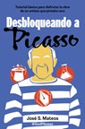 Desbloqueando a Picasso / Unlocking Picasso - José S. Mateos - 9788466679206