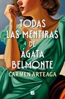 Todas Las Mentiras de Ágata Belmonte / All of Agata Belmonte's Lies - Carmen Arteaga - 9788466681070